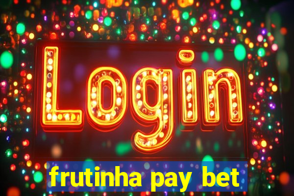 frutinha pay bet